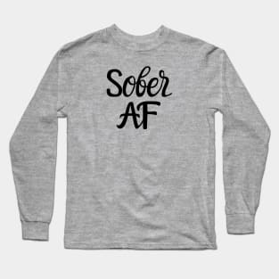 Sober AF Alcoholic Addict Recovery Long Sleeve T-Shirt